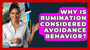 Why Is Rumination Considered Avoidance Behavior? - CBT Toolkit