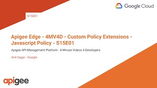 Apigee Edge - 4MV4D - Custom Policy Extensions - Javascript Policy - S15E01