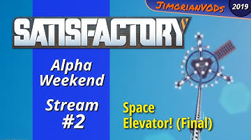 Satisfactory Alpha Weekend Ep 2 - Space Elevator! (Final)