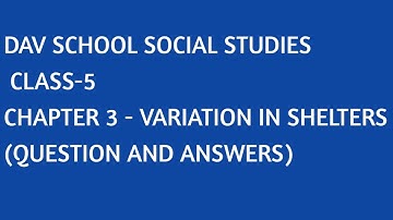 D.A.V. Social Studies|| Class -5 || Variation In Shelters