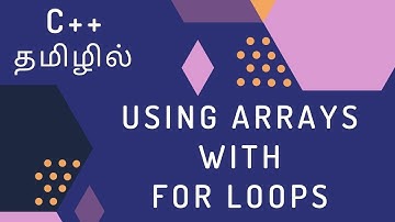 C++ Programming - 27 | Using Arrays with For Loops | Tamil