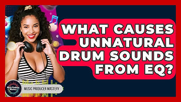 What Causes Unnatural Drum Sounds From EQ? - Music Producer Mastery