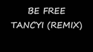 BE FREE   TANCYI REMIX