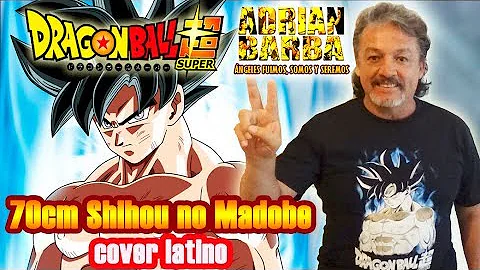 Adrian Barba - 70cm Shihou no Madobe (Version Full) Dragon Ball Super ED 10 cover latino