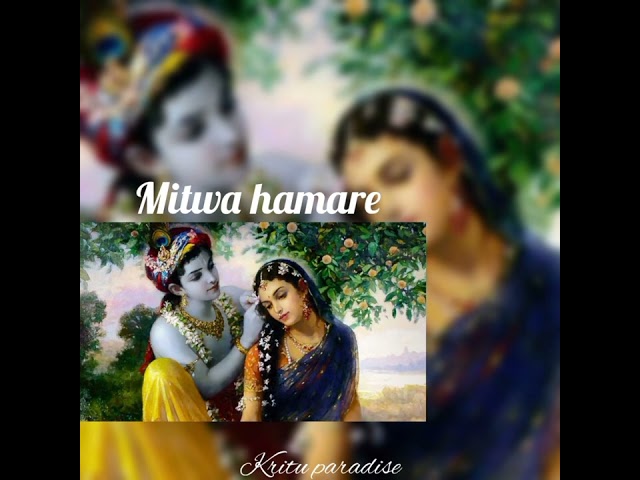 Mitwa hamare || Krishna enternal love song || @Kritu_Paradise class=