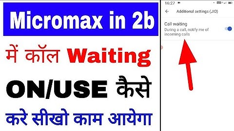 Micromax in 2b me call waiting on/use kaise kare । micromax in 2b me call waiting Kaise kare