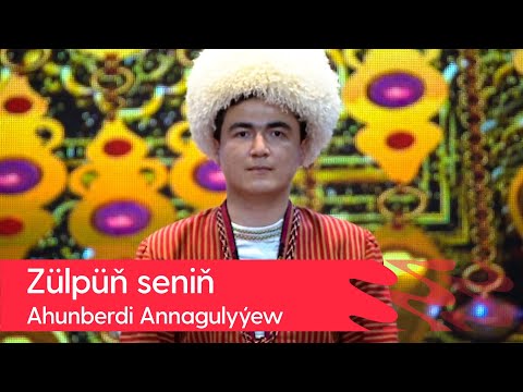 Ahunberdi Annagulyyew - Zulpun senin | 2022