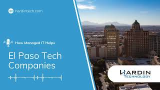 Why Top Technology Companies in El Paso Turn to Managed IT Services