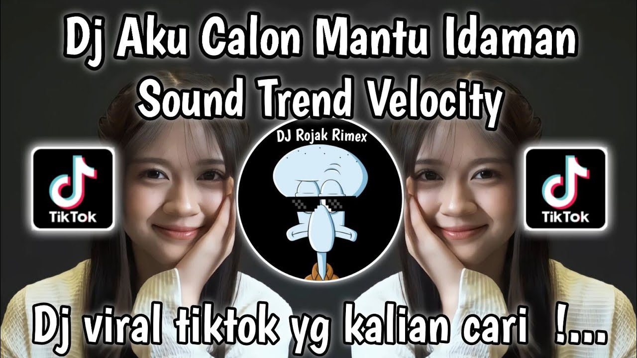 DJ AKU CALON MANTU TERBAIK MAMAMU SOUND VELOCITY VIRAL TIKTOK TERBARU 2025
