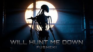 Download Lagu FUSHEKI — WILL HUNT ME DOWN (Hard Techno / Industrial Techno / Original Mix) MP3