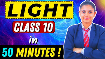 LIGHT : Reflection and Refraction 💡 | Class 10 | Complete Revision in 50 Minutes ! 😱🔥