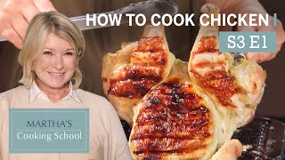 Martha Stewart Teaches You How to Cook Chicken | Martha's Cooking School S3 E1 "Chicken"