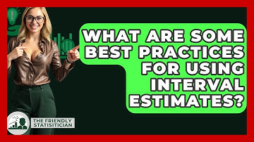 What Are Some Best Practices For Using Interval Estimates? - The Friendly Statistician