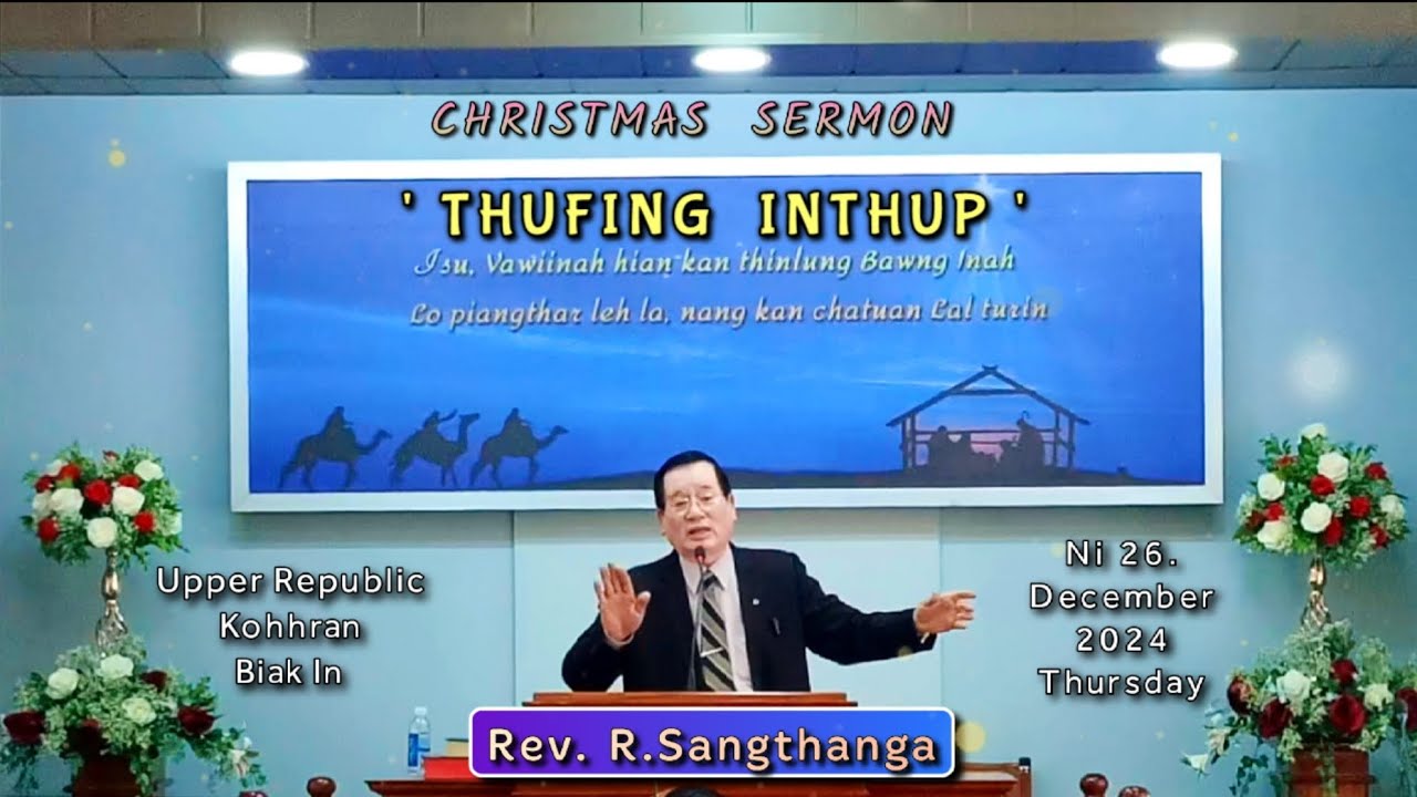 Rev. R.Sangthanga - THUFING INTHUP (Christmas Sermon)