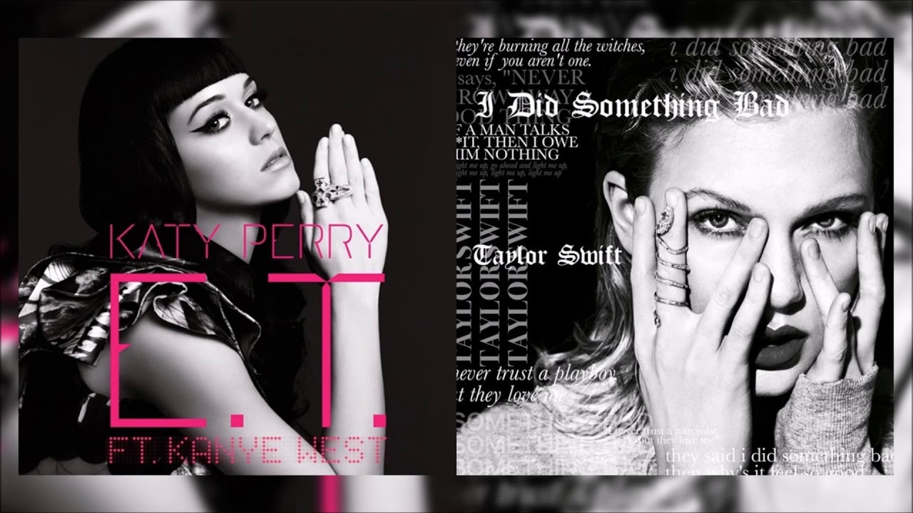 E.T. did something bad (A mashup of E.T. and I Did Something Bad)(Katy vs Taylor #2)