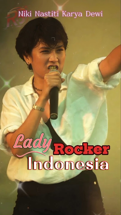 Niki Nastiti Karya Dewi 'Lady Rocker' Indonesia