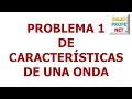 135. Problema 1 de CARACTERÍSTICAS DE UNA ONDA