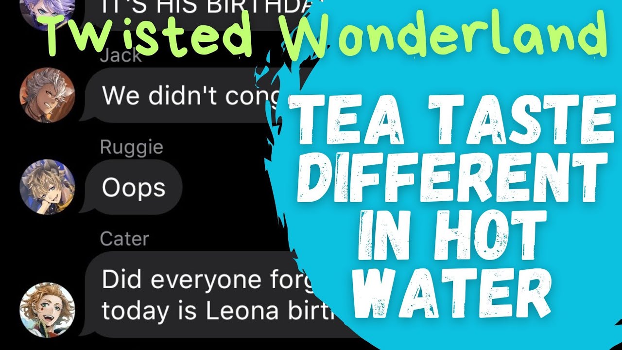Leona thinks Tea Taste DIFFERENT In Hot Water | Twisted Wonderland Text Skit