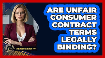 Are Unfair Consumer Contract Terms Legally Binding? - Consumer Laws For You