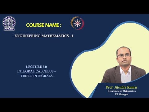 Lecture 34: Integral Calculus –Triple Integrals