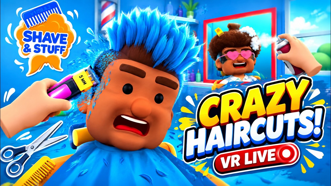 SHAVE & STUFF VR LIVE 🔥 CRAZY HAIRCUTS & FUNNY BARBER FAILS! 😂✂️ | VR Gameplay