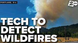 Oregon Department of Forestry details fire detection tools as wildfire season begins Oregon Department Of Forestry Details Fire Detection Tools As Wildfire Season Begins