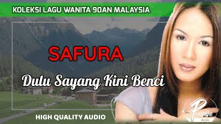 DULU SAYANG KINI BENCI - SAFURA (HIGH QUALITY AUDIO) WITH LYRIC | LAGU WANITA 90AN