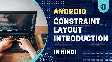 Introduction to Constraint Layout || Constraint layout in android || Android Tutorial In Hindi
