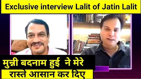 Exclusive interview of Lalit Pandit (Munni Badnam hue fame)of Music Director duo Jatin Lalit -part 1