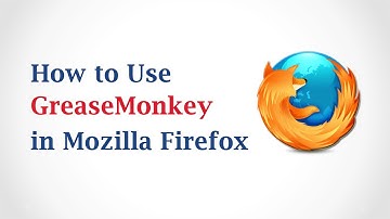 How to Use GreaseMonkey in Mozilla Firefox