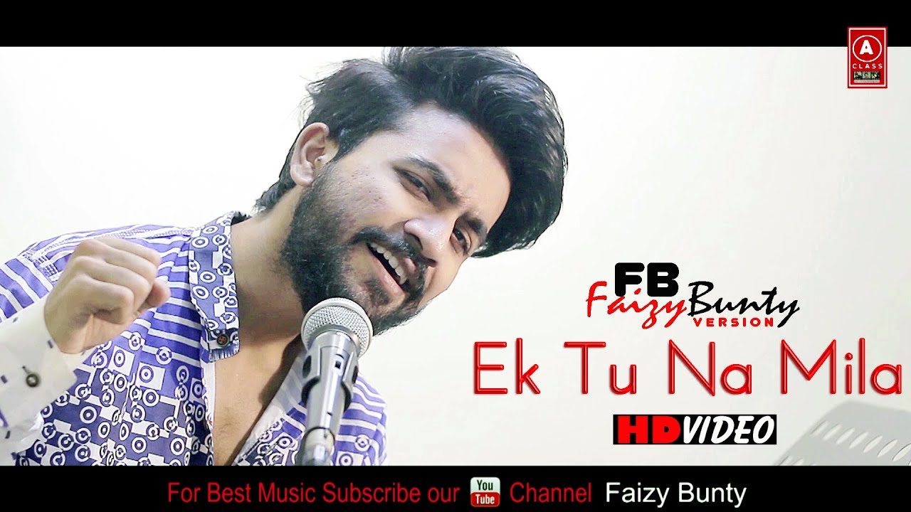 Ek Tu Na Mila Saari Dunya Mile Bhi | Faizy Bunty Rendition | Best Cover 2020 Ek Tu Na Mila Saari Dunya Mile Bhi | Faizy Bunty Rendition | Best Cover 2020