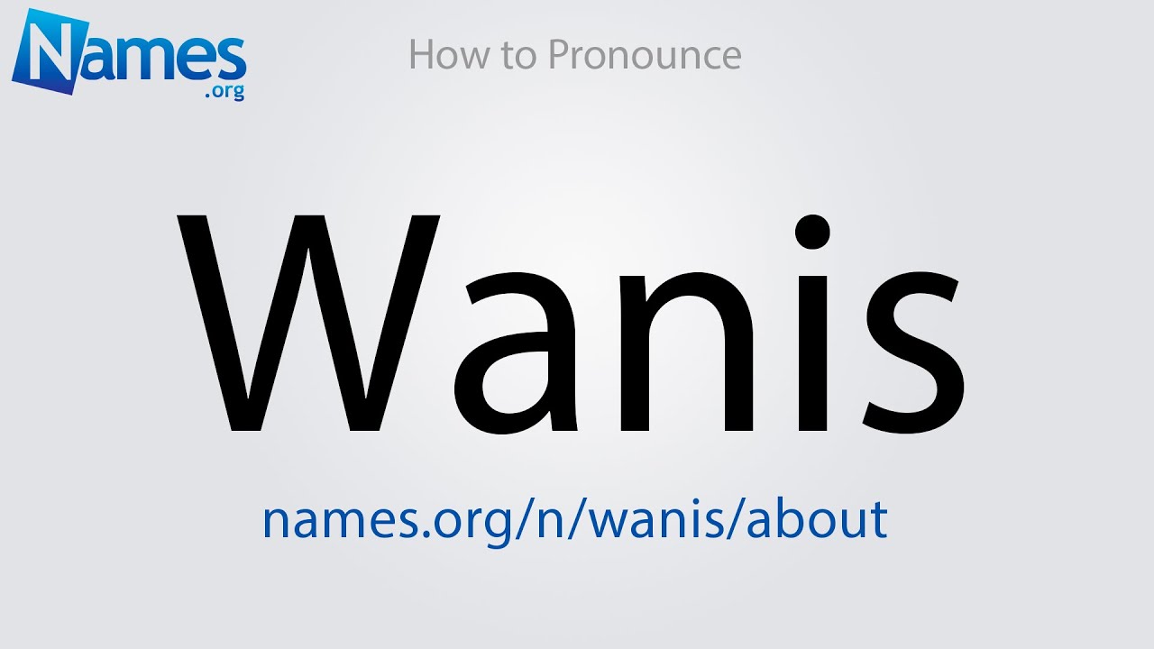 How to Pronounce Wanis - YouTube