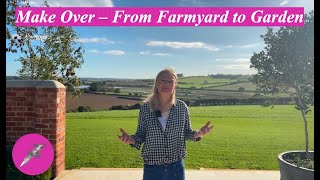 Make Over – From Farmyard to Garden