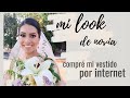 Mi look de NOVIA. + Tips para comprar el VESTIDO de novia x INTERNET. Vestido de novia MINIMALISTA.