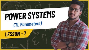 Lec 17 | Power Systems in Tamil | Unit-7 | TL Parameters |TRB Poly,TNPSC CESE,GATE,UPSC ESE | DAY 43