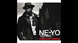 Ne Yo - Closer (Chabe Sulley Bootleg)