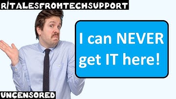 r/talesfromtechsupport | Ep. 48 | "I can NEVER get IT here!"