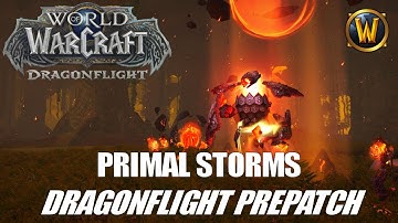 Dragonflight Prepatch: Primal Storms! - WoW Dragonflight