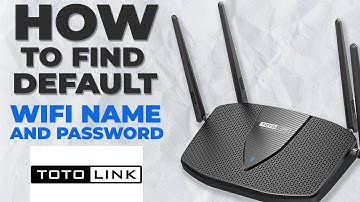 Default WiFi Password and Name for TotoLink router