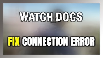 How to FIX Watch Dogs Connection Error / Server Error!