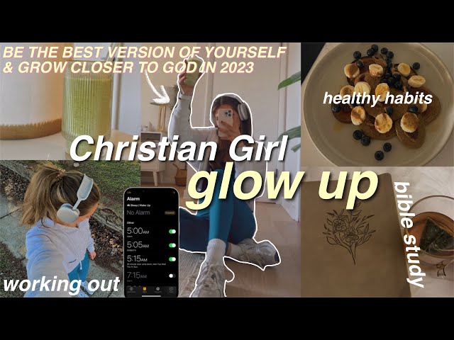 CHRISTIAN GIRL GLOW UP | becoming “THAT Christian girl” in 2023 class=