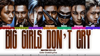 ENHYPEN (엔하이픈) -  'BIG GIRLS DON'T CRY' Lyrics [Color Coded /Han/Rom/Eng]