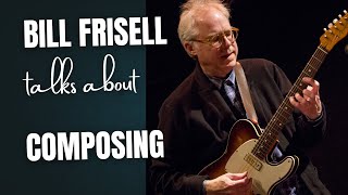 Bill Frisell talks about composing his music