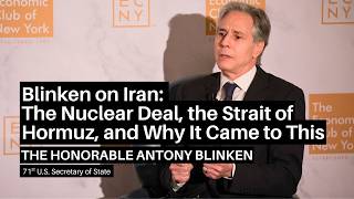 Blinken on Iran: The Nuclear Deal, the Strait of Hormuz, and Why It Came to This
