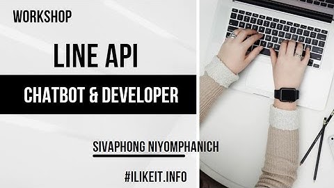 Workshop: LINE API (Chatbot & Developer) | EP1
