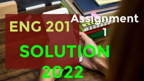 ENG201 Assignment No 1 Solution 2022 || ENG 201 Assignment 1 Solution|| ENG201 Assignment 1 Solution