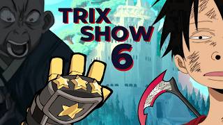 The TRIX Show 6