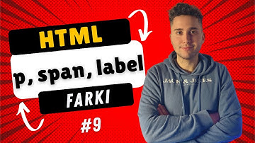 HTML SPAN, LABEL ve P Farkları | HTML Dersleri #9