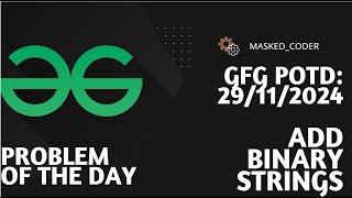 Famous Add Binary Strings | gfg potd | 29-11-2024 | GFG Problem of The Day Wealth