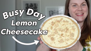 NO BAKE Summer Desserts ? Busy Day Lemon Cheesecake